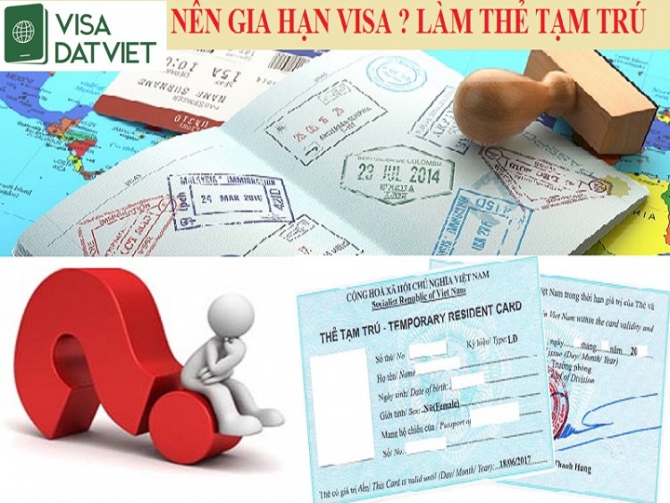 Nên Gia Hạn Visa Hay Làm Thẻ Tạm Trú